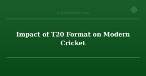 Impact of T20 Format on Modern Cricket