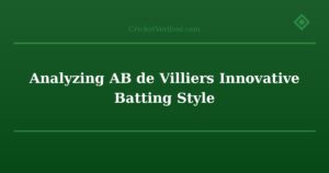 Analyzing AB de Villiers Innovative Batting Style