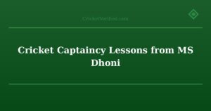 Cricket Captaincy Lessons from MS Dhoni